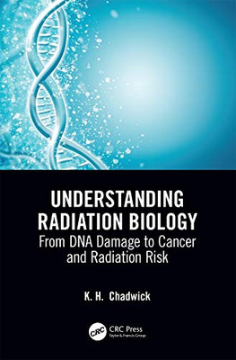 Understanding Radiation Biology: From DNA Damage to Cancer and Radiation Risk