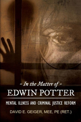 In The Matter Of Edwin Potter: Mental Illness And Criminal Justice Reform
