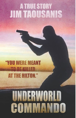 Underworld Commando: "You Were Meant To Be Killed At The Hilton"