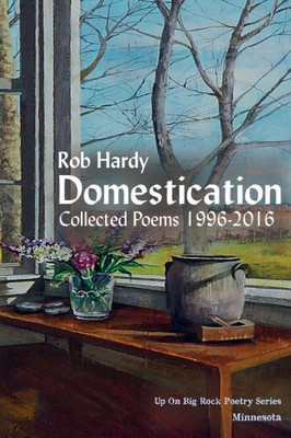 Domestication: Collected Poems 1996 - 2016