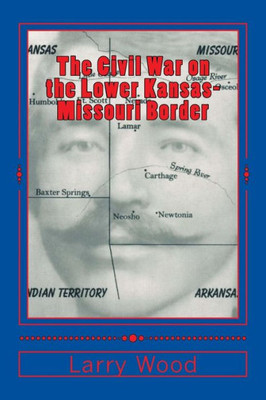 The Civil War On The Lower Kansas-Missouri Border