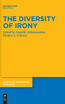 The Diversity of Irony (Cognitive Linguistics Research [CLR] Book 65)