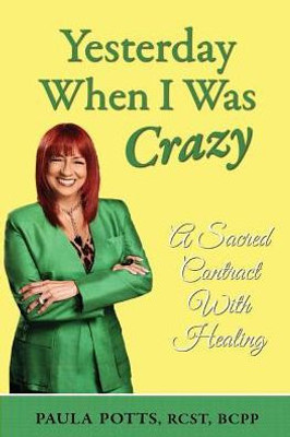 Yesterday When I Was Crazy: A Sacred Contract With Healing