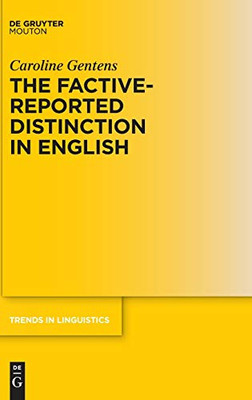 The Factive-reported Distinction in English (Trends in Linguistics. Studies and Monographs [TiLSM] Book 342)