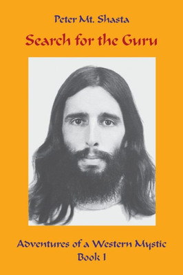 Search For The Guru: Adventures Of A Western Mystic, Part I