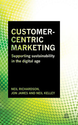 Customer-Centric Marketing: Supporting Sustainability In The Digital Age