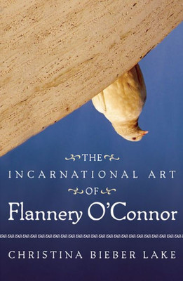 The Incarnational Art Of Flannery O'Connor