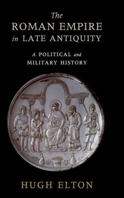 The Roman Empire In Late Antiquity: A Political And Military History