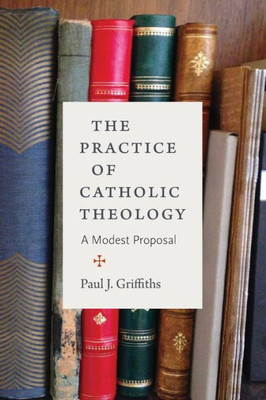 The Practice Of Catholic Theology: A Modest Proposal