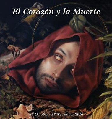 El Coraz?N Y La Muerte: Curated By Kikyz1313, 27 October - 27 November 2016