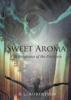 Sweet Aroma: The Fragrance Of The Firstborn