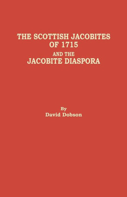 Scottish Jacobites Of 1715 And The Jacobite Diaspora