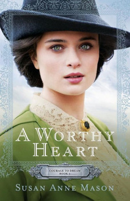 A Worthy Heart (Courage To Dream)