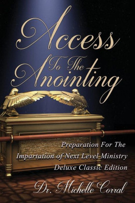 Access To The Anointing: Preparation For The Impartation Of Next Level Ministry