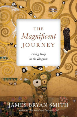 The Magnificent Journey: Living Deep In The Kingdom (Apprentice Resources)