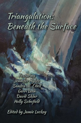 Triangulation: Beneath The Surface (Triangulation Anthologies)