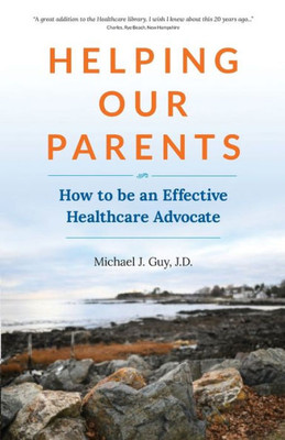 Helping Our Parents: How To Be An Effective Healthcare Advocate