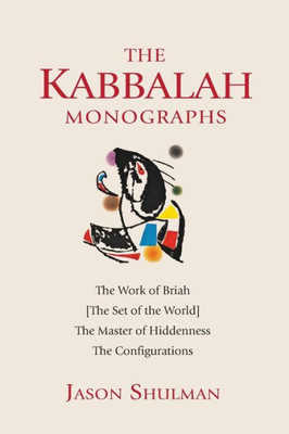The Kabbalah Monographs (Practical Guides To Enlightenment, Awakening, And Healing)