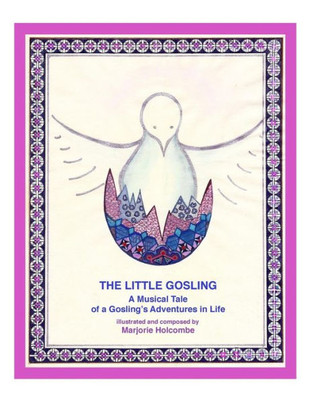 The Little Gosling: A Musical Tale Of A Gosling'S Adventures In Life