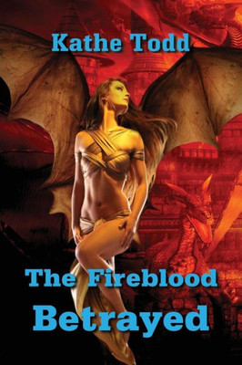 The Fireblood Betrayed (The Fireblood Chronicles)