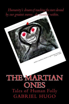 The Martian Ones: Tales Of Human Folly