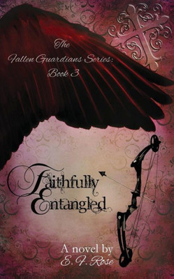 Faithfully Entangled (The Fallen Guardians Series)