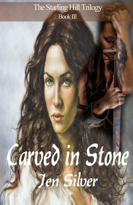 Carved In Stone (Starling Hill Trilogy)