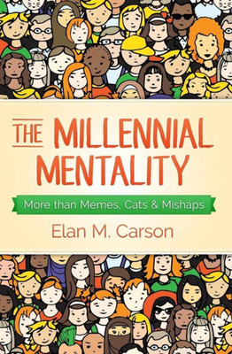 The Millennial Mentality: More Than Memes, Cats & Mishaps