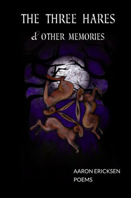 The Three Hares & Other Memories: Poems