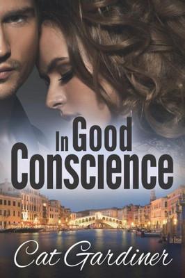 In Good Conscience: The Final Adventure (The Conscience Series)