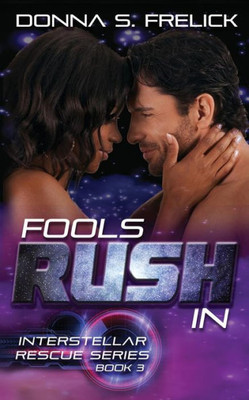 Fools Rush In (The Interstellar Rescue Series)