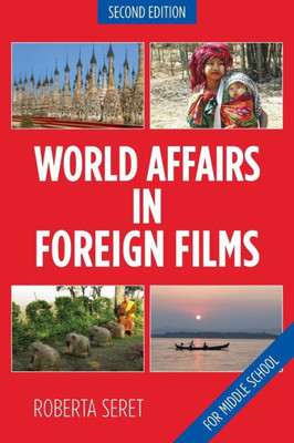 World Affairs In Foreign Films: For Middle School World Affairs In Foreign Films: For Middle School