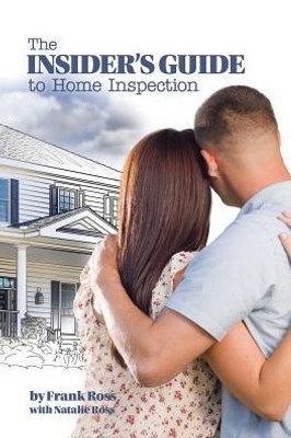 The Insider'S Guide To Home Inspection