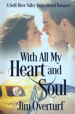 With All My Heart And Soul: A Swift River Valley Inspirational Romance