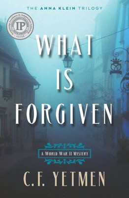 What Is Forgiven (The Anna Klein Trilogy)