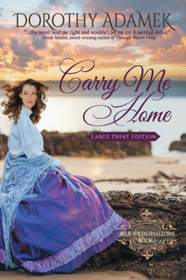 Carry Me Home: Large Print (Blue Wren Shallows: An Australian Seaside Romance)