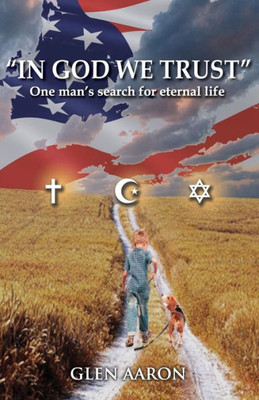 In God We Trust: One Manæs Search For Eternal Life
