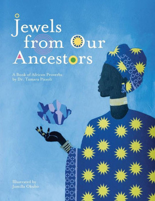 Jewels From Our Ancestors: A Book Of African Proverbs