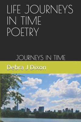 Life Journey'S In Time Poetry: Journey'S In Time