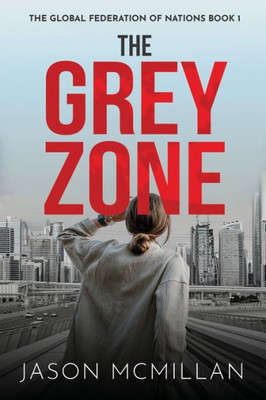 The Grey Zone (The Global Federation Of Nations)