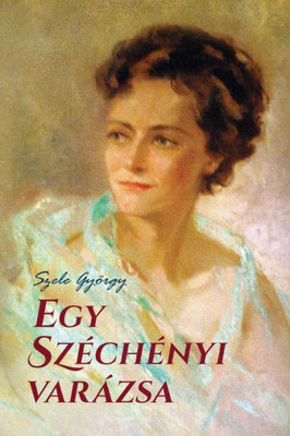 Egy Sz?ch?nyi Varßzsa (Hungarian Edition)
