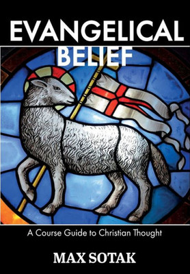 Evangelical Belief: A Course Guide To Christian Thought