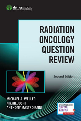 Radiation Oncology Question Review, Second Edition Û Radiation Oncology Board Review Guide By Expert Radiation Oncologists From Cleveland Clinic Taussig Cancer Institute, Book And Free Ebook