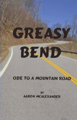 Greasy Bend: An Ode To A Mountain Road