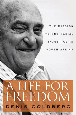 A Life For Freedom: The Mission To End Racial Injustice In South Africa