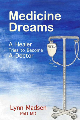 Medicine Dreams: A Healer Tries To Become A Doctor