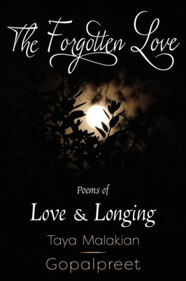 The Forgotten Love: Poems Of Love & Longing