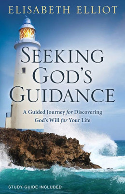 Seeking God'S Guidance: A Guided Journey For Discovering God'S Will For Your Life