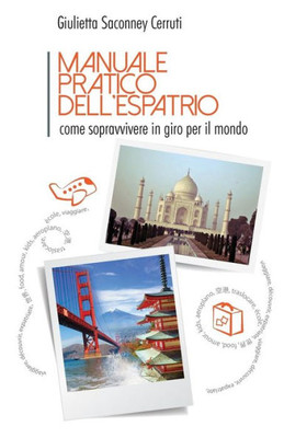Manuale Pratico Dell'Espatrio: Come Sopravvivere In Giro Per Il Mondo (Italian Edition)