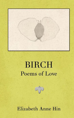 Birch: Poems Of Love (Poetics)